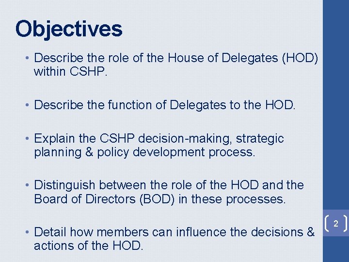 Objectives • Describe the role of the House of Delegates (HOD) within CSHP. • Objectives • Describe the role of the House of Delegates (HOD) within CSHP. •