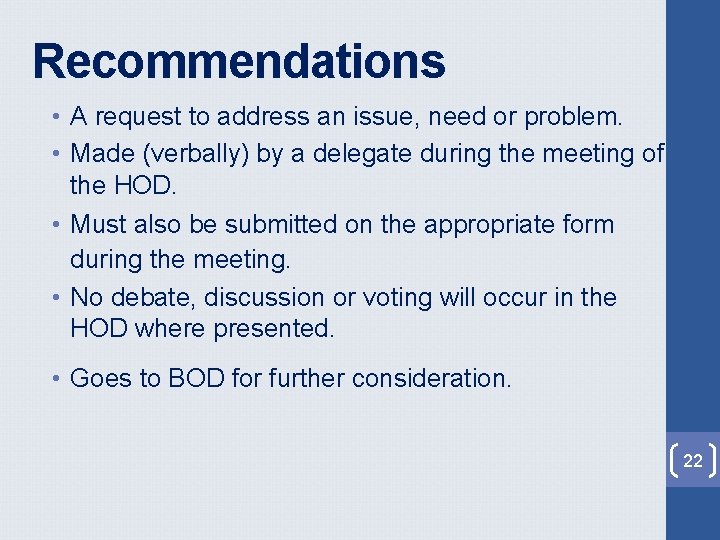 Recommendations • A request to address an issue, need or problem. • Made (verbally) Recommendations • A request to address an issue, need or problem. • Made (verbally)