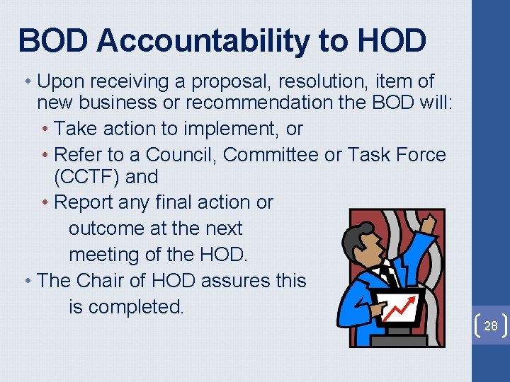 BOD Accountability to HOD • Upon receiving a proposal, resolution, item of new business BOD Accountability to HOD • Upon receiving a proposal, resolution, item of new business
