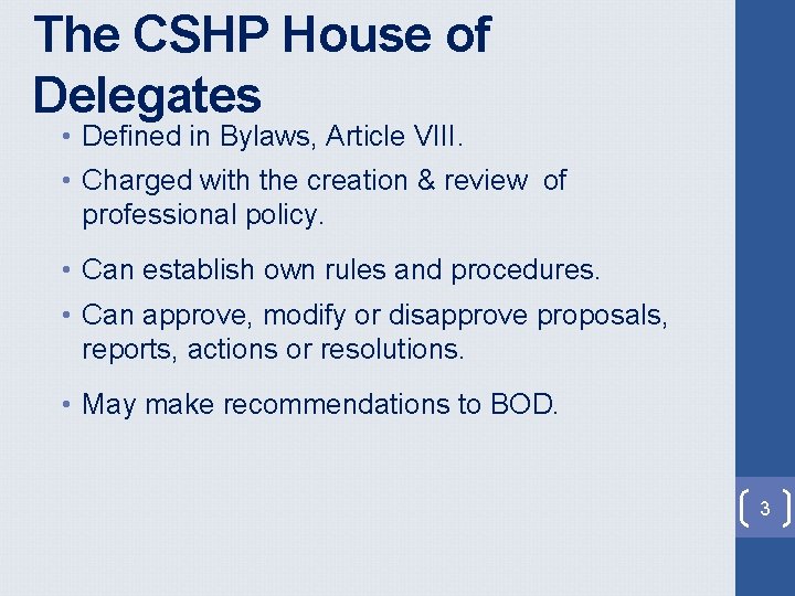 The CSHP House of Delegates • Defined in Bylaws, Article VIII. • Charged with The CSHP House of Delegates • Defined in Bylaws, Article VIII. • Charged with