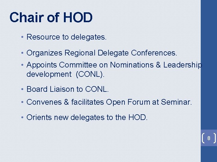 Chair of HOD • Resource to delegates. • Organizes Regional Delegate Conferences. • Appoints Chair of HOD • Resource to delegates. • Organizes Regional Delegate Conferences. • Appoints