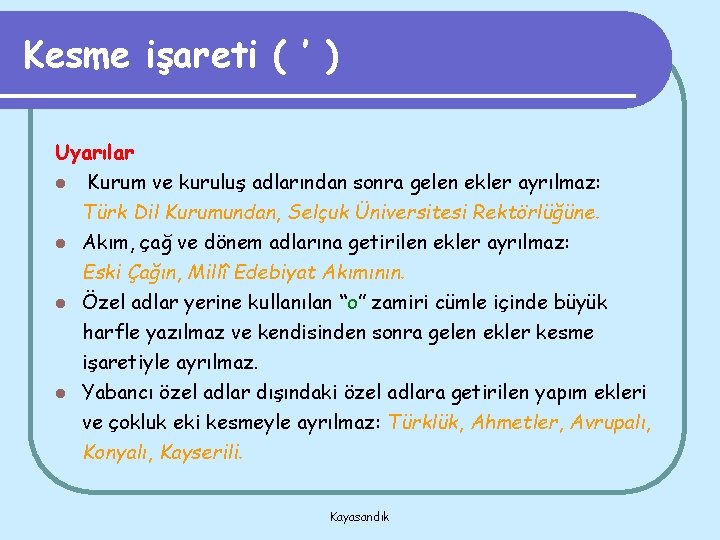 Kesme işareti ( ’ ) Uyarılar l Kurum ve kuruluş adlarından sonra gelen ekler