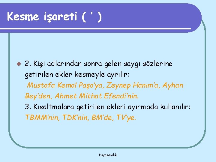 Kesme işareti ( ’ ) l 2. Kişi adlarından sonra gelen saygı sözlerine getirilen