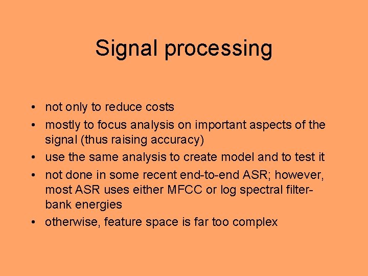 Signal processing • not only to reduce costs • mostly to focus analysis on