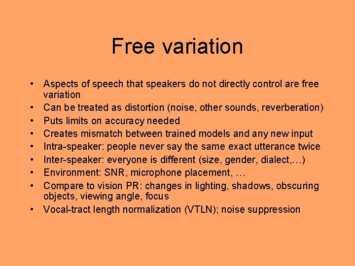 Free variation • Aspects of speech that speakers do not directly control are free