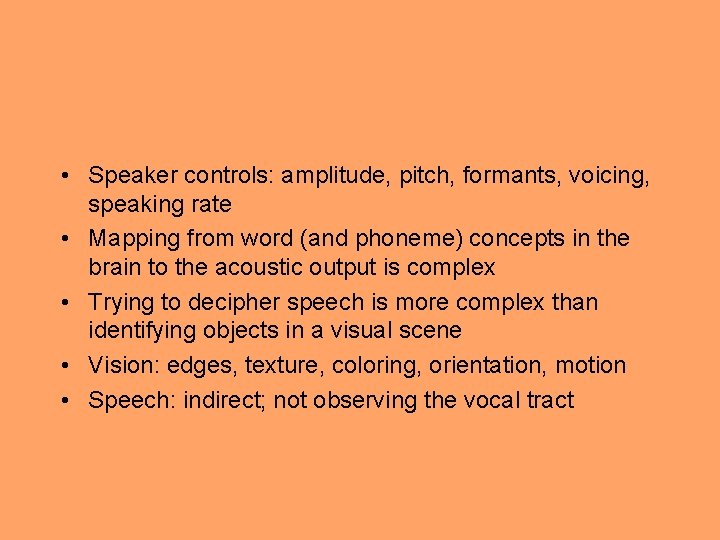  • Speaker controls: amplitude, pitch, formants, voicing, speaking rate • Mapping from word
