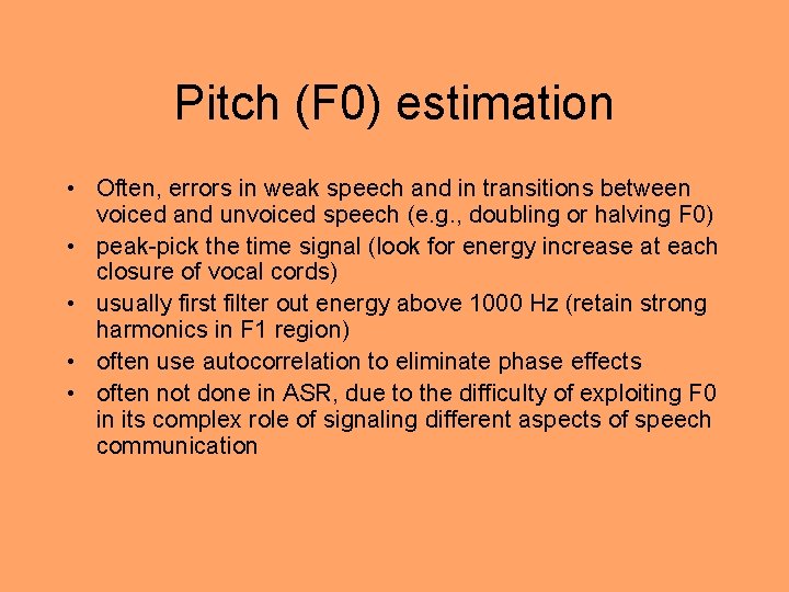 Pitch (F 0) estimation • Often, errors in weak speech and in transitions between