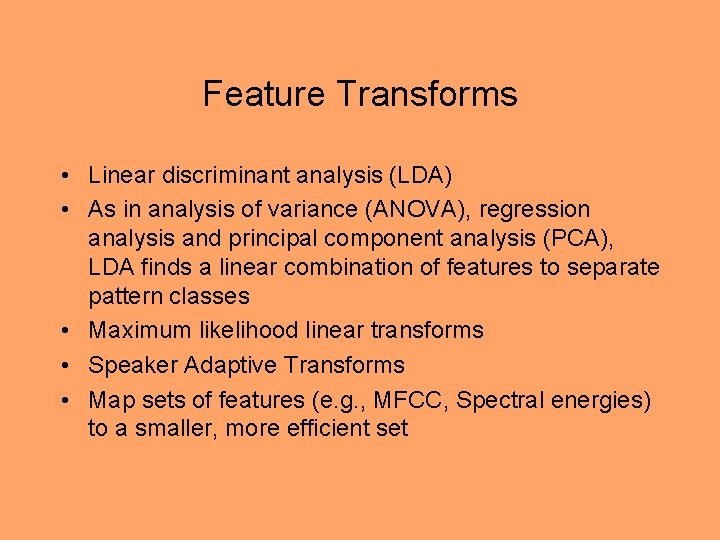 Feature Transforms • Linear discriminant analysis (LDA) • As in analysis of variance (ANOVA),