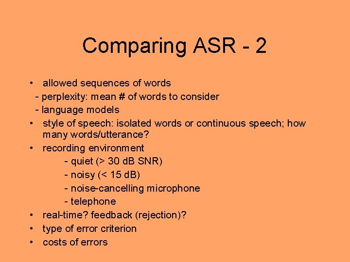 Comparing ASR - 2 • allowed sequences of words - perplexity: mean # of
