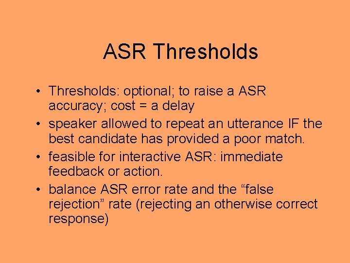 ASR Thresholds • Thresholds: optional; to raise a ASR accuracy; cost = a delay