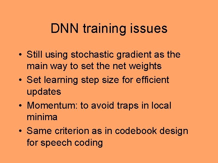 DNN training issues • Still using stochastic gradient as the main way to set