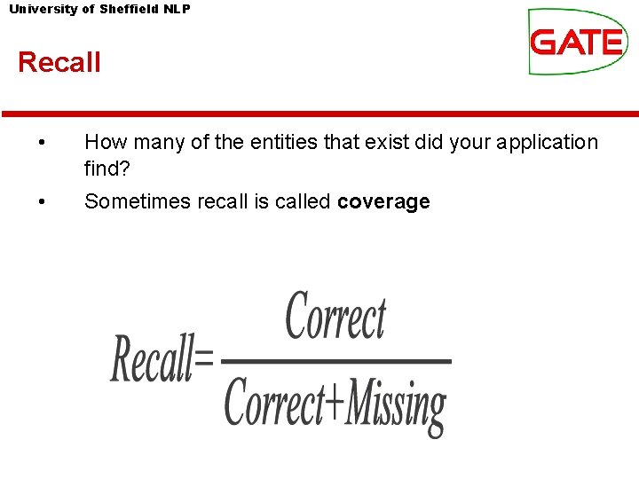 University of Sheffield NLP Recall • How many of the entities that exist did University of Sheffield NLP Recall • How many of the entities that exist did