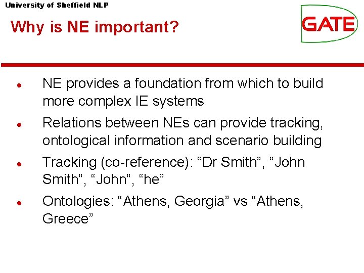 University of Sheffield NLP Why is NE important? NE provides a foundation from which University of Sheffield NLP Why is NE important? NE provides a foundation from which