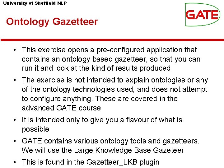 University of Sheffield NLP Ontology Gazetteer • This exercise opens a pre-configured application that University of Sheffield NLP Ontology Gazetteer • This exercise opens a pre-configured application that