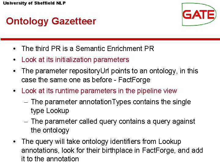 University of Sheffield NLP Ontology Gazetteer • The third PR is a Semantic Enrichment University of Sheffield NLP Ontology Gazetteer • The third PR is a Semantic Enrichment