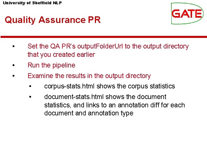 University of Sheffield NLP Quality Assurance PR • Set the QA PR’s output. Folder. University of Sheffield NLP Quality Assurance PR • Set the QA PR’s output. Folder.