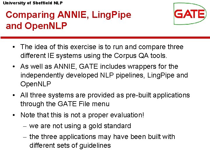 University of Sheffield NLP Comparing ANNIE, Ling. Pipe and Open. NLP • The idea University of Sheffield NLP Comparing ANNIE, Ling. Pipe and Open. NLP • The idea