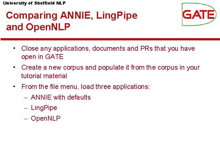 University of Sheffield NLP Comparing ANNIE, Ling. Pipe and Open. NLP • Close any University of Sheffield NLP Comparing ANNIE, Ling. Pipe and Open. NLP • Close any