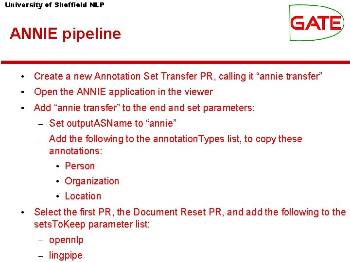 University of Sheffield NLP ANNIE pipeline • Create a new Annotation Set Transfer PR, University of Sheffield NLP ANNIE pipeline • Create a new Annotation Set Transfer PR,