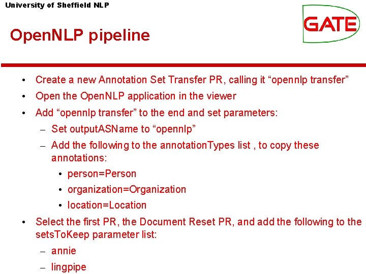 University of Sheffield NLP Open. NLP pipeline • Create a new Annotation Set Transfer University of Sheffield NLP Open. NLP pipeline • Create a new Annotation Set Transfer