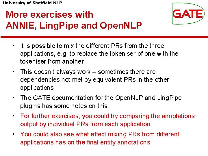 University of Sheffield NLP More exercises with ANNIE, Ling. Pipe and Open. NLP • University of Sheffield NLP More exercises with ANNIE, Ling. Pipe and Open. NLP •