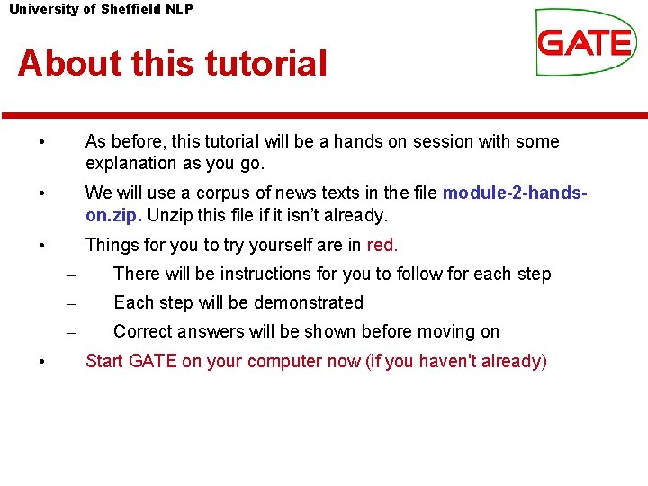 University of Sheffield NLP About this tutorial • As before, this tutorial will be University of Sheffield NLP About this tutorial • As before, this tutorial will be