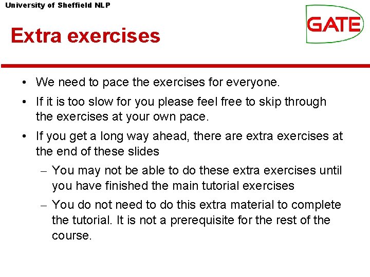 University of Sheffield NLP Extra exercises • We need to pace the exercises for University of Sheffield NLP Extra exercises • We need to pace the exercises for
