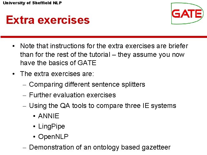 University of Sheffield NLP Extra exercises • Note that instructions for the extra exercises University of Sheffield NLP Extra exercises • Note that instructions for the extra exercises