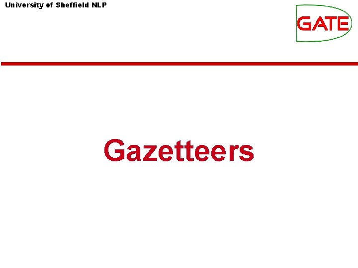 University of Sheffield NLP Gazetteers University of Sheffield NLP Gazetteers