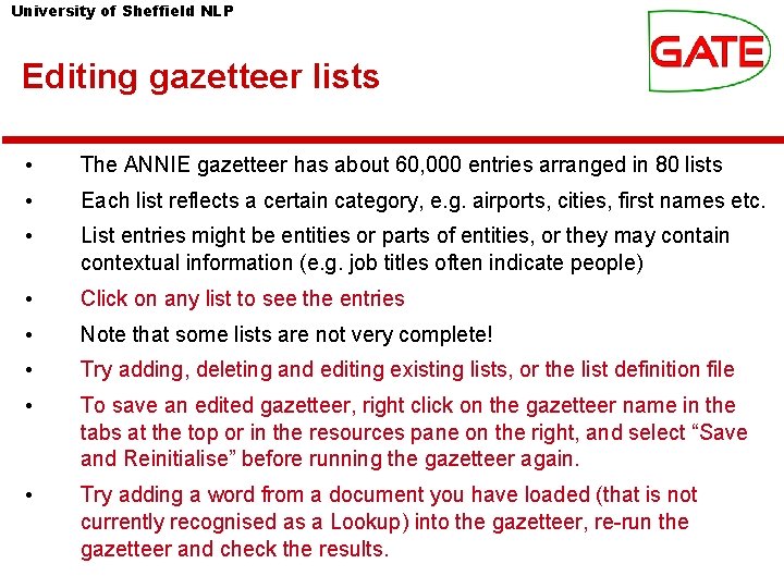University of Sheffield NLP Editing gazetteer lists • The ANNIE gazetteer has about 60, University of Sheffield NLP Editing gazetteer lists • The ANNIE gazetteer has about 60,