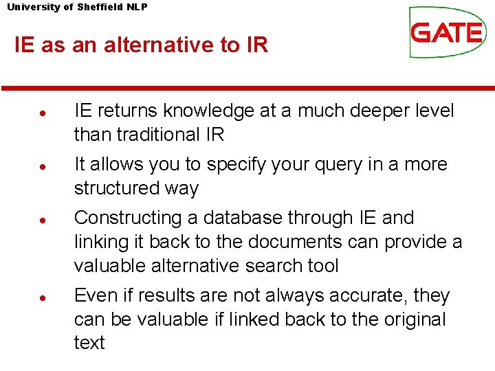 University of Sheffield NLP IE as an alternative to IR IE returns knowledge at University of Sheffield NLP IE as an alternative to IR IE returns knowledge at