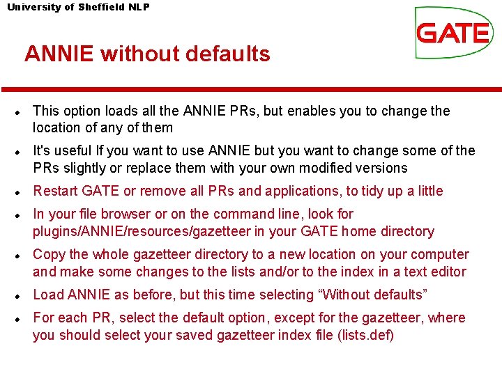 University of Sheffield NLP ANNIE without defaults This option loads all the ANNIE PRs, University of Sheffield NLP ANNIE without defaults This option loads all the ANNIE PRs,