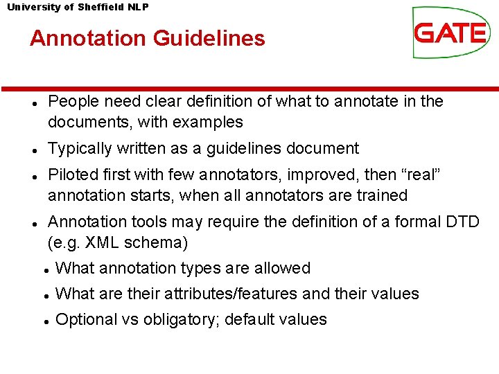 University of Sheffield NLP Annotation Guidelines People need clear definition of what to annotate University of Sheffield NLP Annotation Guidelines People need clear definition of what to annotate