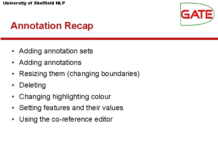 University of Sheffield NLP Annotation Recap • Adding annotation sets • Adding annotations • University of Sheffield NLP Annotation Recap • Adding annotation sets • Adding annotations •