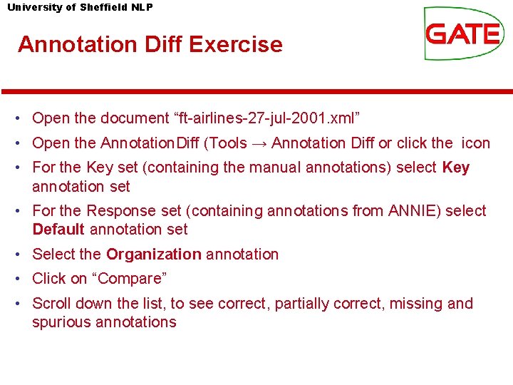 University of Sheffield NLP Annotation Diff Exercise • Open the document “ft-airlines-27 -jul-2001. xml” University of Sheffield NLP Annotation Diff Exercise • Open the document “ft-airlines-27 -jul-2001. xml”