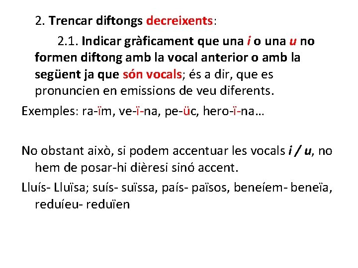 2. Trencar diftongs decreixents: 2. 1. Indicar gràficament que una i o una u