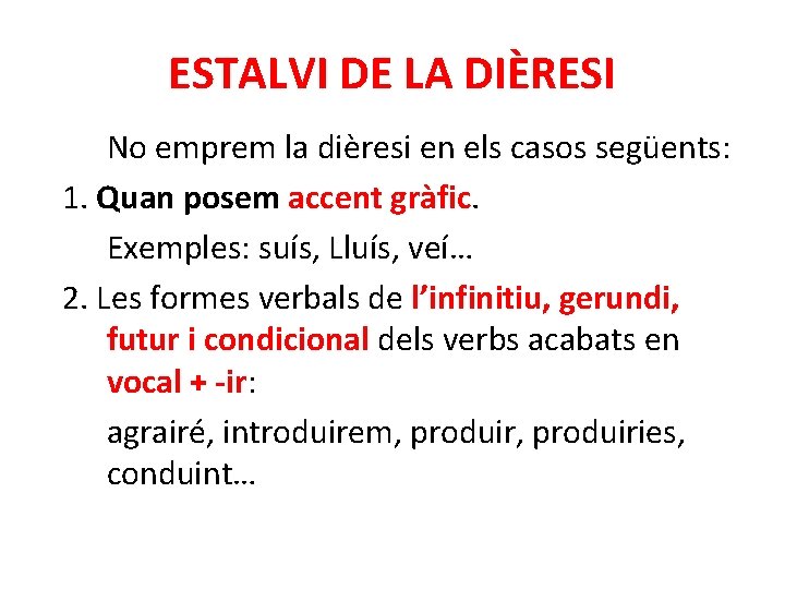 ESTALVI DE LA DIÈRESI No emprem la dièresi en els casos següents: 1. Quan