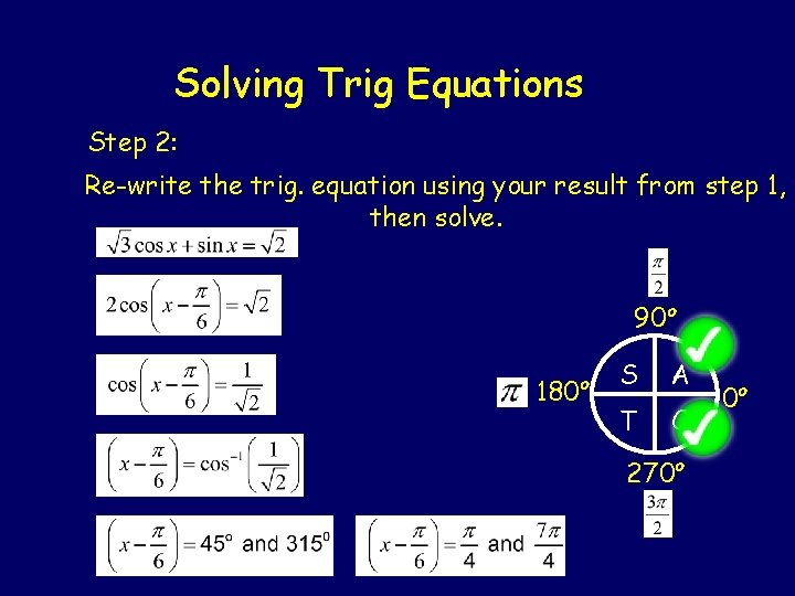 Solving Trig Equations Step 2: Re-write the trig. equation using your result from step