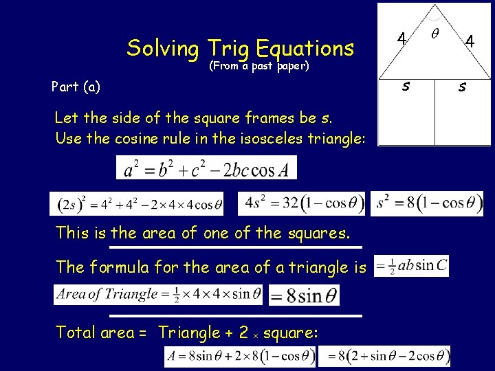 Solving Trig Equations (From a past paper) Part (a) Let the side of the