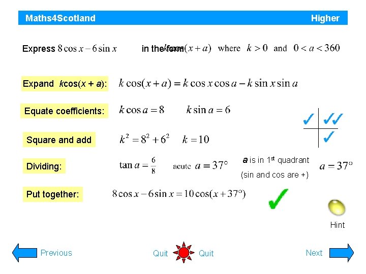 Maths 4 Scotland Express Higher in the form Expand kcos(x + a): Equate coefficients: