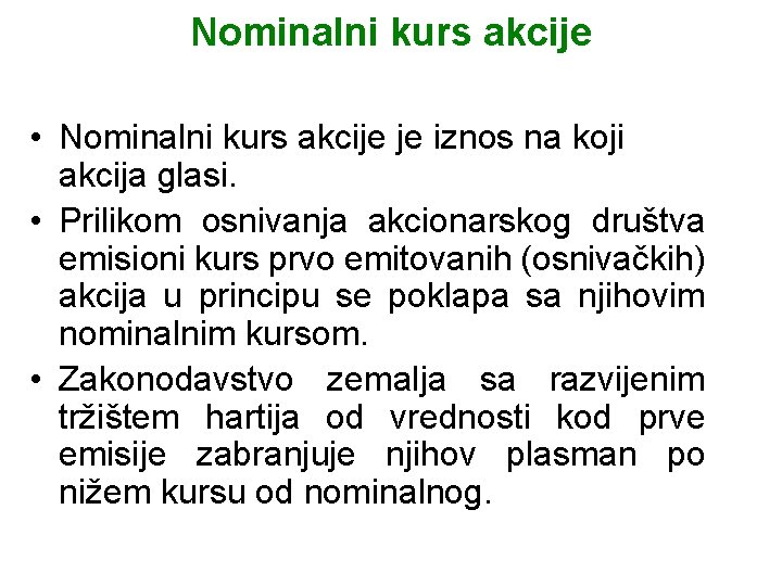 Nominalni kurs akcije • Nominalni kurs akcije je iznos na koji akcija glasi. • Nominalni kurs akcije • Nominalni kurs akcije je iznos na koji akcija glasi. •