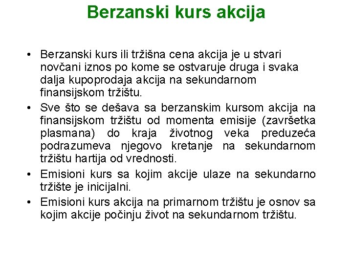 Berzanski kurs akcija • Berzanski kurs ili tržišna cena akcija je u stvari novčani Berzanski kurs akcija • Berzanski kurs ili tržišna cena akcija je u stvari novčani