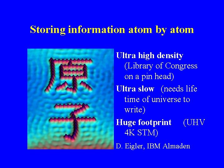 Storing information atom by atom Ultra high density (Library of Congress on a pin