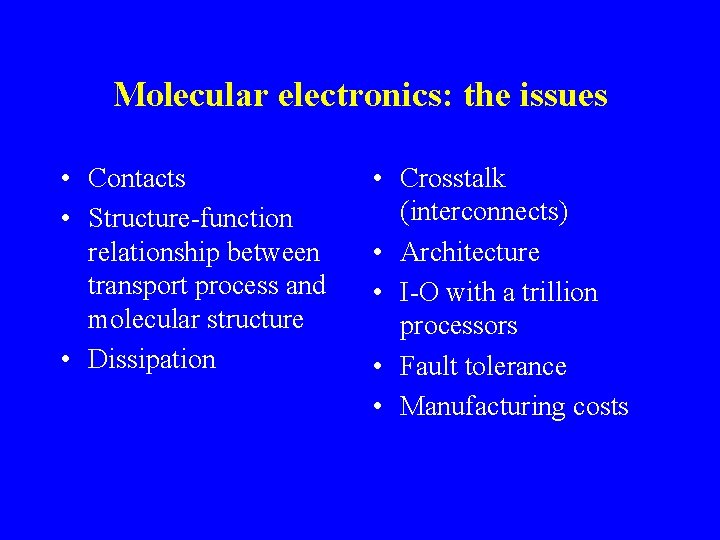 Molecular electronics: the issues • Contacts • Structure-function relationship between transport process and molecular