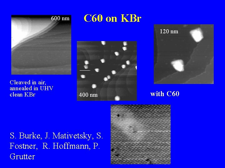 600 nm C 60 on KBr 120 nm Cleaved in air, annealed in UHV
