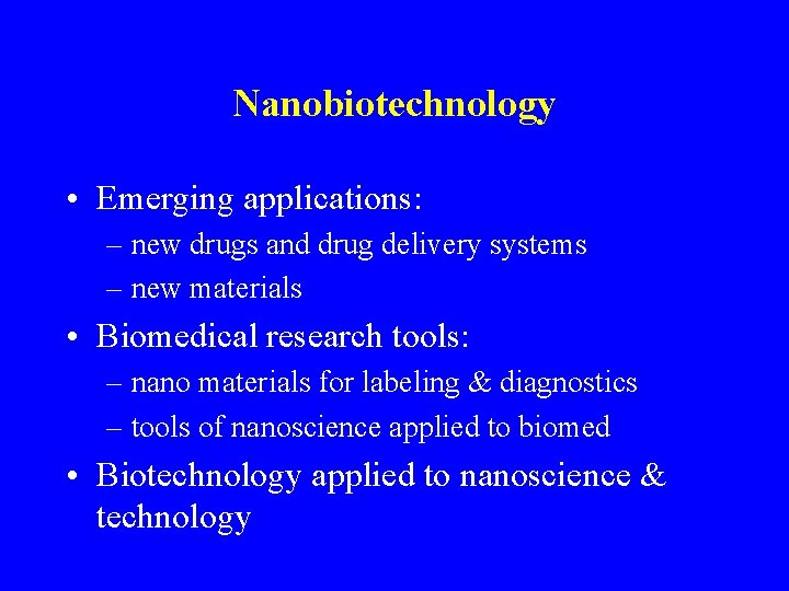 Nanobiotechnology • Emerging applications: – new drugs and drug delivery systems – new materials