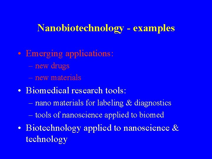 Nanobiotechnology - examples • Emerging applications: – new drugs – new materials • Biomedical