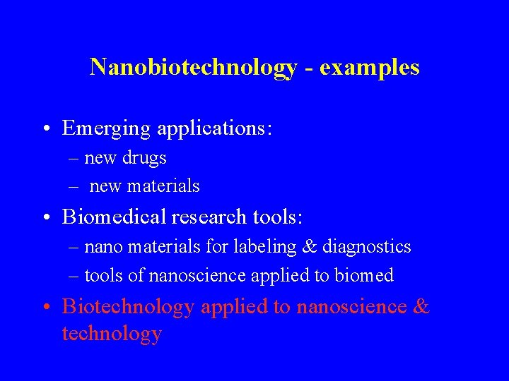 Nanobiotechnology - examples • Emerging applications: – new drugs – new materials • Biomedical