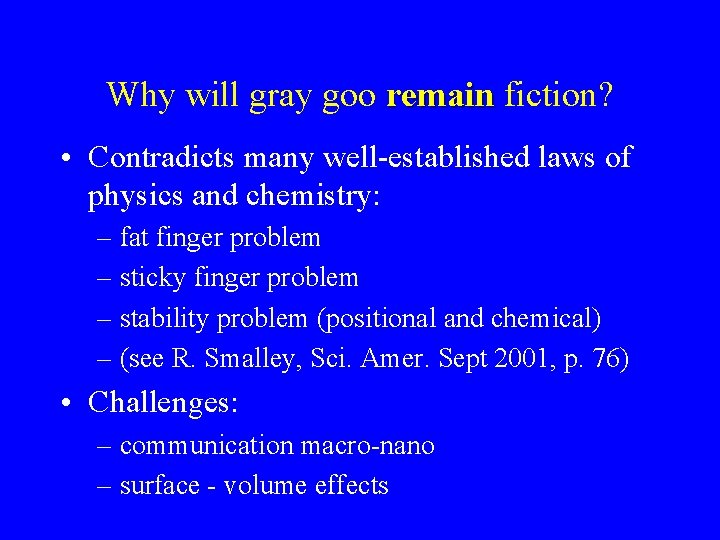 Why will gray goo remain fiction? • Contradicts many well-established laws of physics and