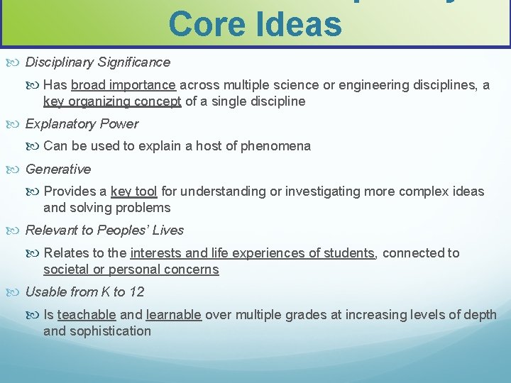 Core Ideas Disciplinary Significance Has broad importance across multiple science or engineering disciplines, a